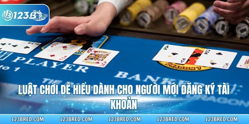 Luật chơi dễ hiểu dành cho người mới đăng ký tài khoản